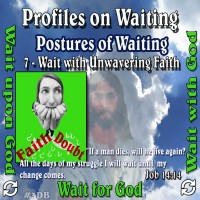 Profiles on Waiting – Posture – Wait with Unwavering Faith