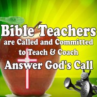 Bible Teachers are Called and Committed to Teach and Coach Others – Answer the Call