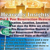 Heavenly Insights – Profile – Pre and Post Resurrection Heaven