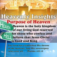 Heavenly Insights – Purpose of Heaven