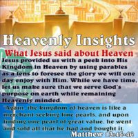 Heavenly Insights – Parables – What Jesus said about Heaven