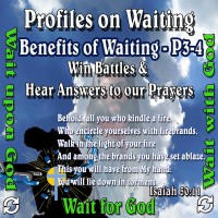 Profiles on Waiting – Benefits – #3-Win Battles; #4-Hear Answers to our Prayers