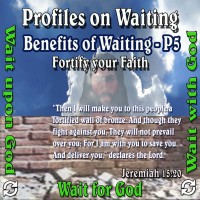 Profiles on Waiting – Benefit #5 – Fortify our Faith