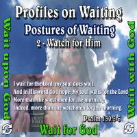Profiles on Waiting – Posture – Watch for Him