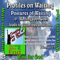 Profiles on Waiting – Posture – Waiting upon God leads to a Victorious Solution