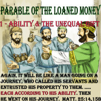 Parable of the Loaned Money – 1 – Ability and the Unequal Gifts