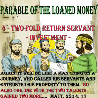 Parable of the Loaned Money – 4 – The Two-fold Servant – Part 2 – Investment